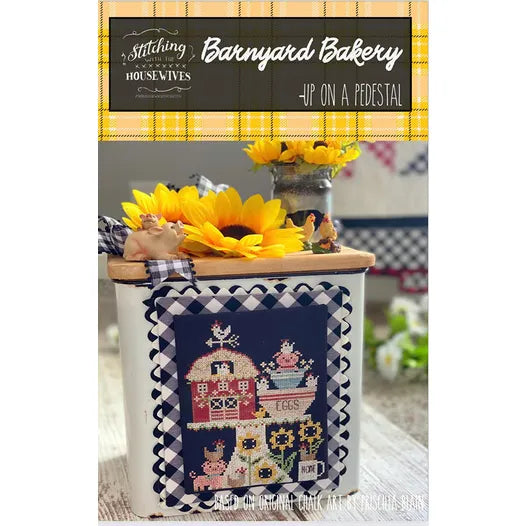 Barnyard Bakery- Up on a Pedestal series- Stitching with the Housewives
