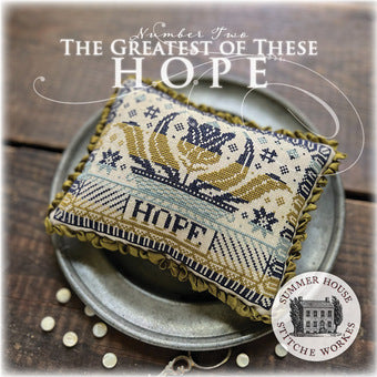 Hope - The Greatest of These # 2- Summer House Stitche Works